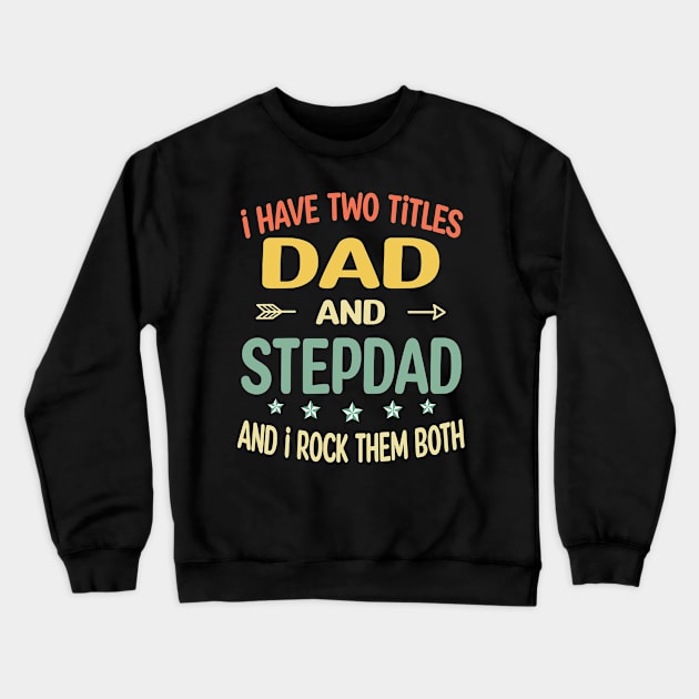 Stepdad - i have two titles dad and Stepdad Crewneck Sweatshirt by gothneko